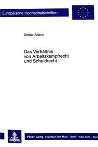 Das Verhaeltnis Von Arbeitskampfrecht Und Schuldrecht