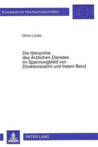 Die Hierarchie Des Aerztlichen Dienstes Im Spannungsfeld Von Direktionsrecht Und Freiem Beruf