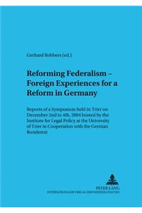 Reforming Federalism - Foreign Experiences for a Reform in Germany