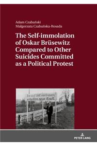 The Self-immolation of Oskar Bruesewitz Compared to Other Suicides Committed as a Political Protest