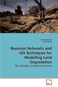 Bayesian Networks and GIS Techniques for Modelling Land Degradation
