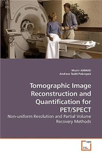 Tomographic Image Reconstruction and Quantification for PET/SPECT