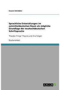 Sprachliche Entwicklungen im ostmitteldeutschen Raum als mögliche Grundlage der neuhochdeutschen Schriftsprache