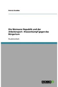 Die Weimarer Republik und der Arbeitersport - Klassenkampf gegen das Bürgertum