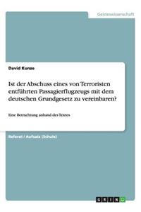 Ist der Abschuss eines von Terroristen entführten Passagierflugzeugs mit dem deutschen Grundgesetz zu vereinbaren?