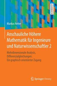 Anschauliche Höhere Mathematik für Ingenieure und Naturwissenschaftler 2