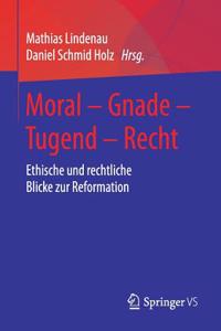 Moral – Gnade – Tugend – Recht