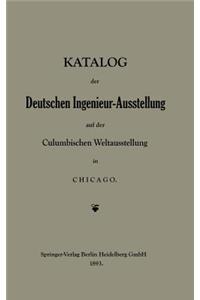 Katalog Der Deutschen Ingenieur-Ausstellung Auf Der Columbischen Weltausstellung in Chicago
