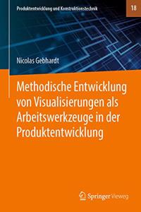 Methodische Entwicklung Von Visualisierungen ALS Arbeitswerkzeuge in Der Produktentwicklung