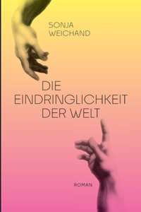Eindringlichkeit der Welt