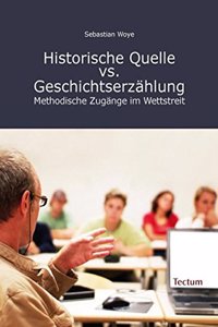 Historische Quelle vs. Geschichtserzahlung