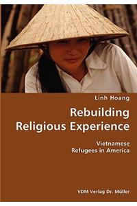 Rebuilding Religious Experience- Vietnamese Refugees in America