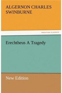 Erechtheus a Tragedy (New Edition)