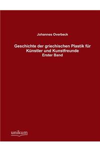 Geschichte der griechischen Plastik für Künstler und Kunstfreunde