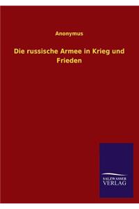 Die russische Armee in Krieg und Frieden