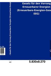 Gesetz Fur Den Vorrang Erneuerbarer Energien (Erneuerbare-Energien-Gesetz - Eeg)