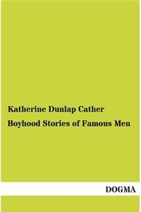 Boyhood Stories of Famous Men
