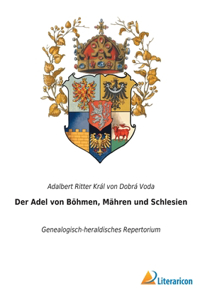 Der Adel von Boehmen, Mahren und Schlesien