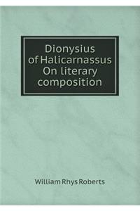Dionysius of Halicarnassus on Literary Composition
