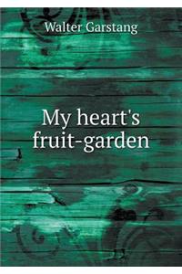 My heart's fruit-garden