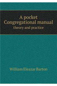 A Pocket Congregational Manual Theory and Practice