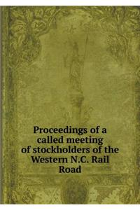 Proceedings of a Called Meeting of Stockholders of the Western N.C. Rail Road