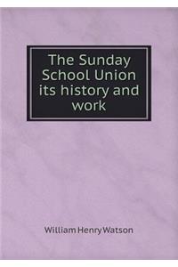 The Sunday School Union Its History and Work
