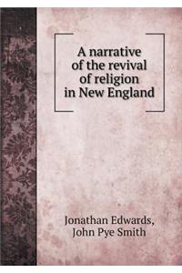 A narrative of the revival of religion in New England
