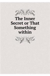 The Inner Secret or That Something Within