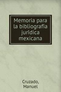Memoria para la bibliografia juridica mexicana