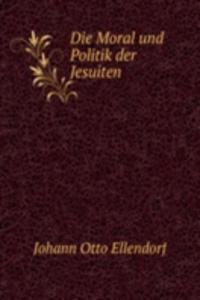 Die Moral und Politik der Jesuiten