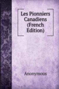 Les Pionniers Canadiens (French Edition)