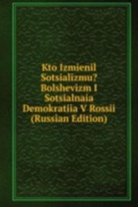 KTO IZMIENIL SOTSIALIZMU BOLSHEVIZM I S
