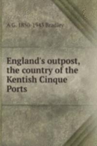 England's outpost, the country of the Kentish Cinque Ports