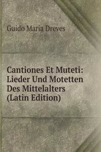 Cantiones Et Muteti: Lieder Und Motetten Des Mittelalters (Latin Edition)
