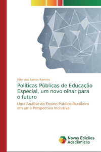 Politicas Públicas de Educação Especial, um novo olhar para o futuro