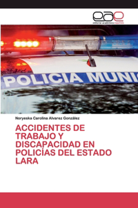 Accidentes de Trabajo Y Discapacidad En Policías del Estado Lara