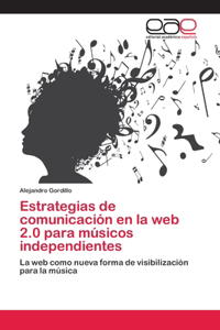 Estrategias de comunicación en la web 2.0 para músicos independientes