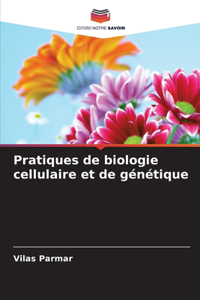 Pratiques de biologie cellulaire et de génétique