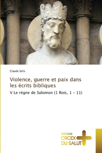 Violence, guerre et paix dans les écrits bibliques