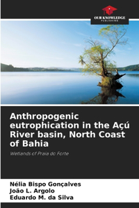 Anthropogenic eutrophication in the Açú River basin, North Coast of Bahia
