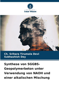 Synthese von SGGBS-Geopolymerbeton unter Verwendung von NAOH und einer alkalischen Mischung