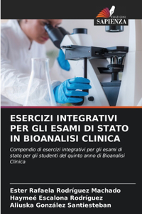 Esercizi Integrativi Per Gli Esami Di Stato in Bioanalisi Clinica