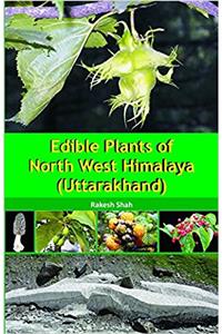 Edible Plants of Nort West Himalaya (Uttarakhand)