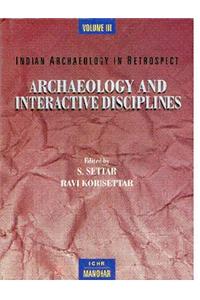 Indian Archaeology in Retrospect: Vol. 3 Archaeology and Interactive