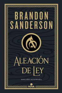 Aleación de Ley (Edición Ilustrada) / The Alloy of Law: A Mistborn Novel (Illust Rated Edition)