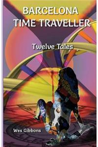 Barcelona Time Traveller Twelve Tales