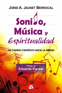 SONIDO, MUSICA Y ESPIRITUALIDAD: Un camino cientifico hacia la unidad (Kaleidoscopio)