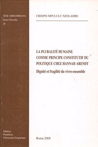 Pluralite Humaine Comme Principe Constitutif Du Politique Chez Hannah Arendt