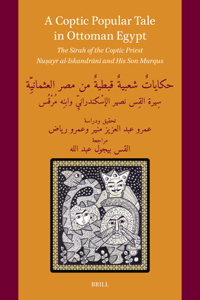 A Coptic Popular Tale in Ottoman Egypt: The Sīrah of the Coptic Priest Nuṣayr al-Iskandrānī and His Son Murqus